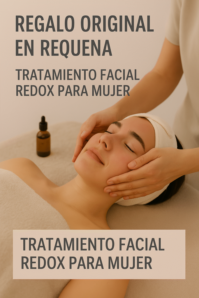 Regalo original en Requena: tratamiento facial redox para mujer